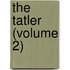 The Tatler (Volume 2)