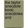 The Taylor Anecdote Book; Anecdotes And door Thomas Bangs Thorpe