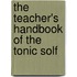 The Teacher's Handbook Of The Tonic Solf