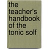 The Teacher's Handbook Of The Tonic Solf door Cringan