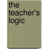 The Teacher's Logic door John Ernest Adamson