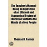 The Teacher's Manual; Being An Expositio by Thomas H. Palmer