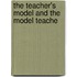 The Teacher's Model And The Model Teache