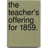 The Teacher's Offering For 1859. door Books Group