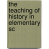 The Teaching Of History In Elementary Sc door Richard Lawrence Archer