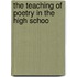 The Teaching Of Poetry In The High Schoo