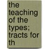 The Teaching Of The Types; Tracts For Th