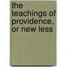 The Teachings Of Providence, Or New Less by Rev.J.B. Gross
