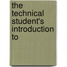 The Technical Student's Introduction To by Robert Scott Burn