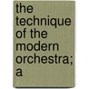 The Technique Of The Modern Orchestra; A door Charles Marie Widor