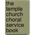 The Temple Church Choral Service Book