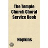 The Temple Church Choral Service Book by Eric Hopkins