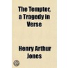 The Tempter, A Tragedy In Verse by Henry Arthur Jones