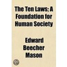 The Ten Laws; A Foundation For Human Soc by Edward Beecher Mason