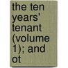 The Ten Years' Tenant (Volume 1); And Ot by Walter Besant