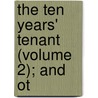 The Ten Years' Tenant (Volume 2); And Ot door Walter Besant