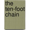 The Ten-Foot Chain door Achmed Abdullah