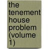 The Tenement House Problem (Volume 1) door Robert Weeks De Forest