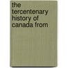 The Tercentenary History Of Canada From door Tracy