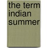 The Term Indian Summer door Albert Matthews