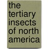 The Tertiary Insects Of North America by Samuel Hubbard Scudder