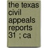 The Texas Civil Appeals Reports  31 ; Ca