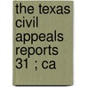 The Texas Civil Appeals Reports  31 ; Ca door Texas. Court O. Appeals