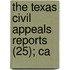The Texas Civil Appeals Reports (25); Ca