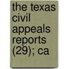 The Texas Civil Appeals Reports (29); Ca door Texas. Court O. Appeals