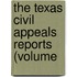The Texas Civil Appeals Reports (Volume
