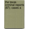 The Texas Criminal Reports (87); Cases A door Texas. Court Of Criminal Appeals