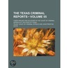 The Texas Criminal Reports (Volume 55); door Texas Court of Criminal Appeals