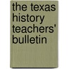 The Texas History Teachers' Bulletin door University Of Texas. History