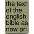 The Text Of The English Bible As Now Pri