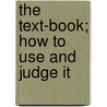 The Text-Book; How To Use And Judge It door Alfred Lawrence Hall -Quest