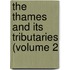 The Thames And Its Tributaries (Volume 2