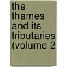 The Thames And Its Tributaries (Volume 2 door Charles Mackay
