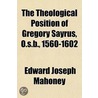 The Theological Position Of Gregory Sayr door Edward Joseph Mahoney