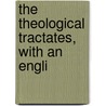 The Theological Tractates, With An Engli door D. 524 Boethius