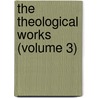 The Theological Works (Volume 3) door John Howard Hinton
