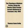 The Theology Of Modern Fiction, Being Th door Thomas Gunn Selby