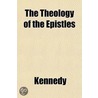 The Theology Of The Epistles door Sidney Kennedy