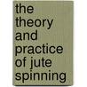 The Theory And Practice Of Jute Spinning door William Leggatt