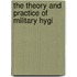 The Theory And Practice Of Military Hygi