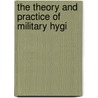 The Theory And Practice Of Military Hygi door Edward Lyman Munson