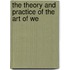 The Theory And Practice Of The Art Of We
