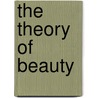 The Theory Of Beauty door Edgar Frederick Carritt