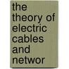 The Theory Of Electric Cables And Networ by Alexander Russell
