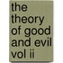 The Theory Of Good And Evil Vol Ii