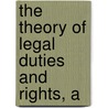 The Theory Of Legal Duties And Rights, A door William Edward Hearn